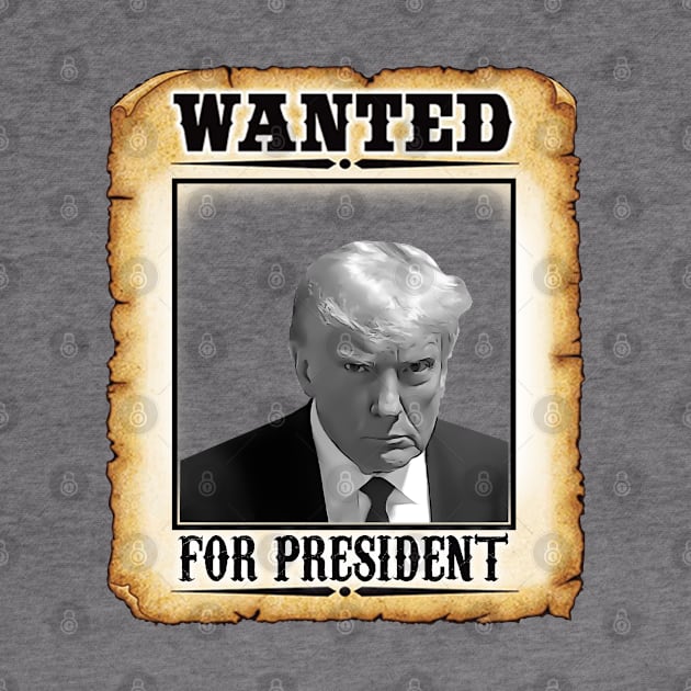 Wanted Donald Trump For President 2024 by RetroPrideArts